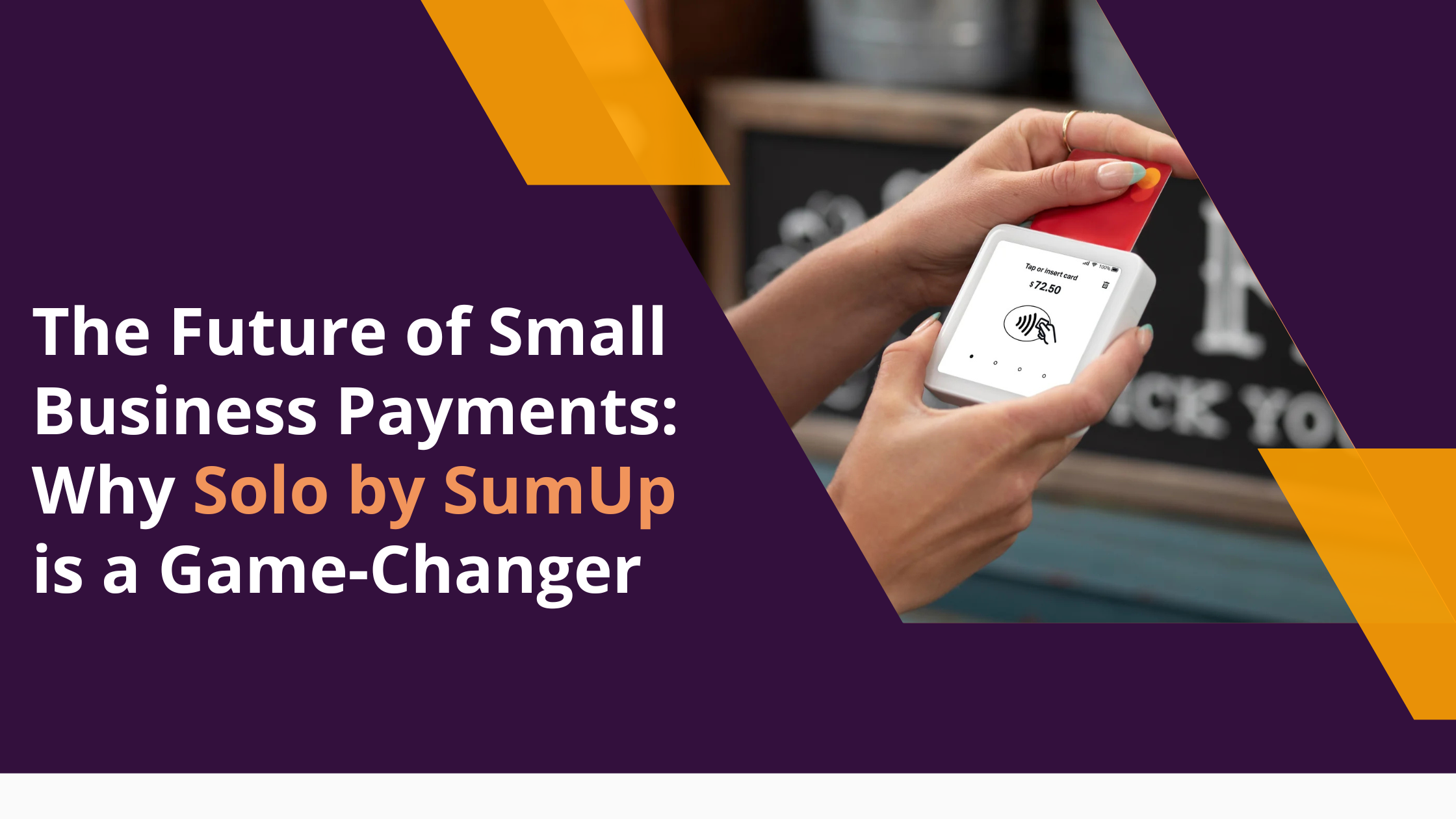 The Future of Small Business Payments: Why Solo by SumUp is a Game-Changer