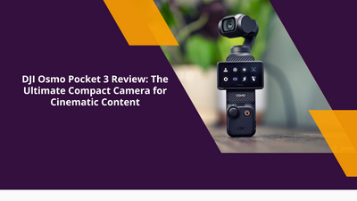 DJI Osmo Pocket 3 Review: The Ultimate Compact Camera for Cinematic Content