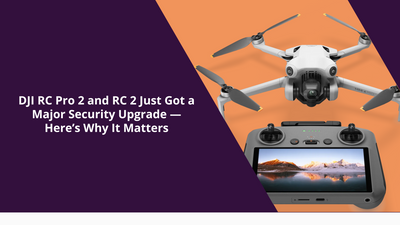 DJI RC Pro 2 and RC 2 Just Got a Major Security Upgrade — Here’s Why It Matters